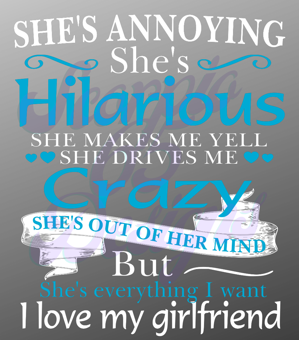 She Is Annoying, She is Hilarious - She is My Girlfriend DTF Transfers Scorpio 65 Designs