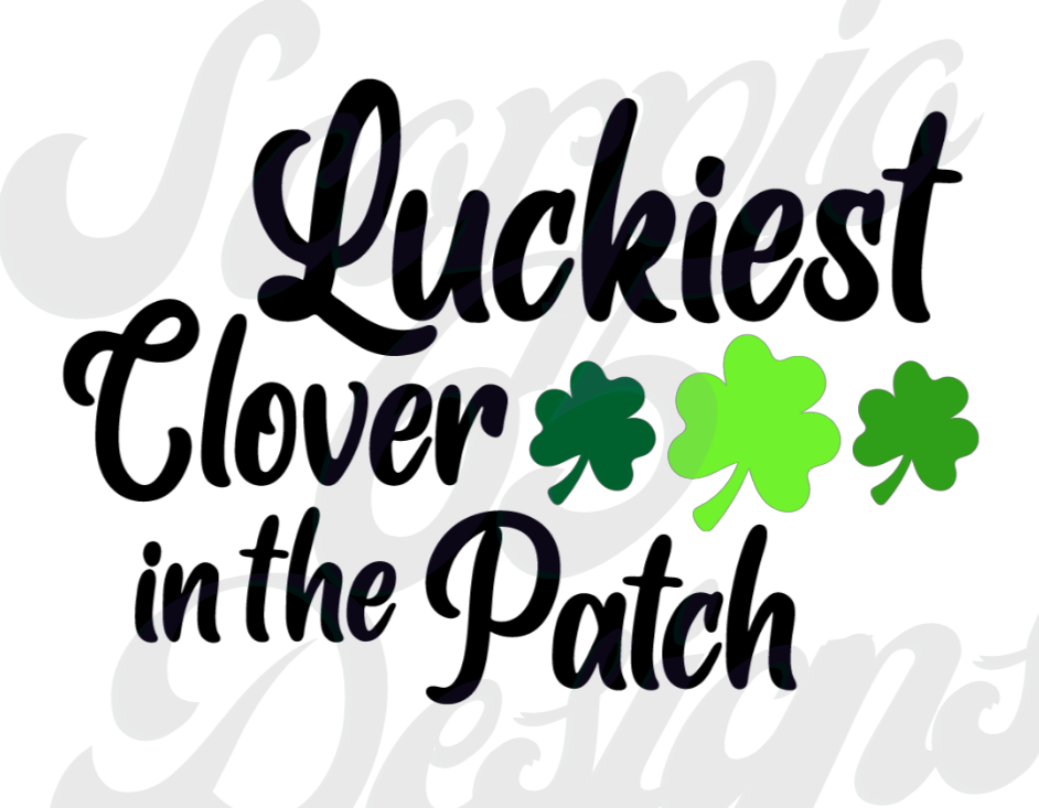 Luckiest Clover In The Patch DTF Transfers Scorpio 65 Designs