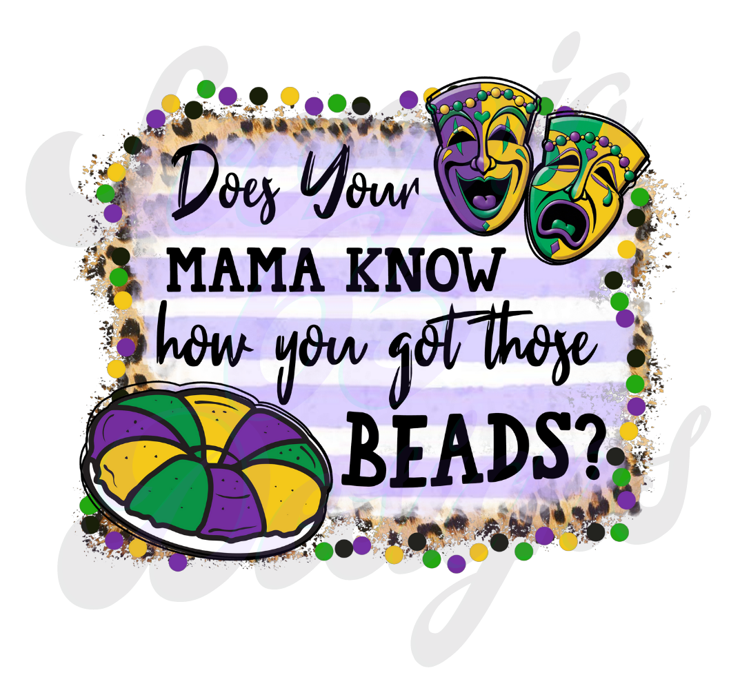 Does Your Mama Know How You Got Those Beads DTF Transfers Scorpio 65 Designs