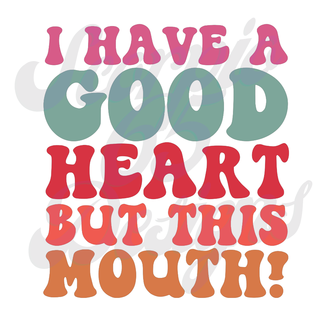 I have a Good Heart But This Mouth DTF Transfers Scorpio 65 Designs