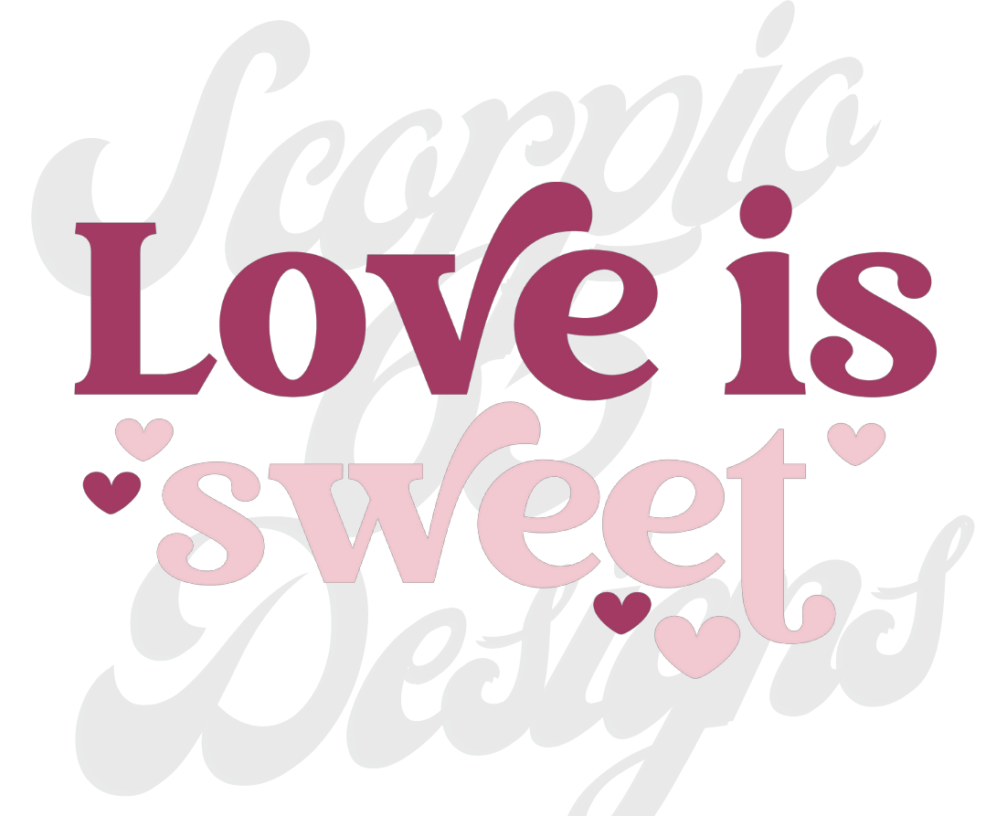 Love Is Sweet DTF Transfers Scorpio 65 Designs