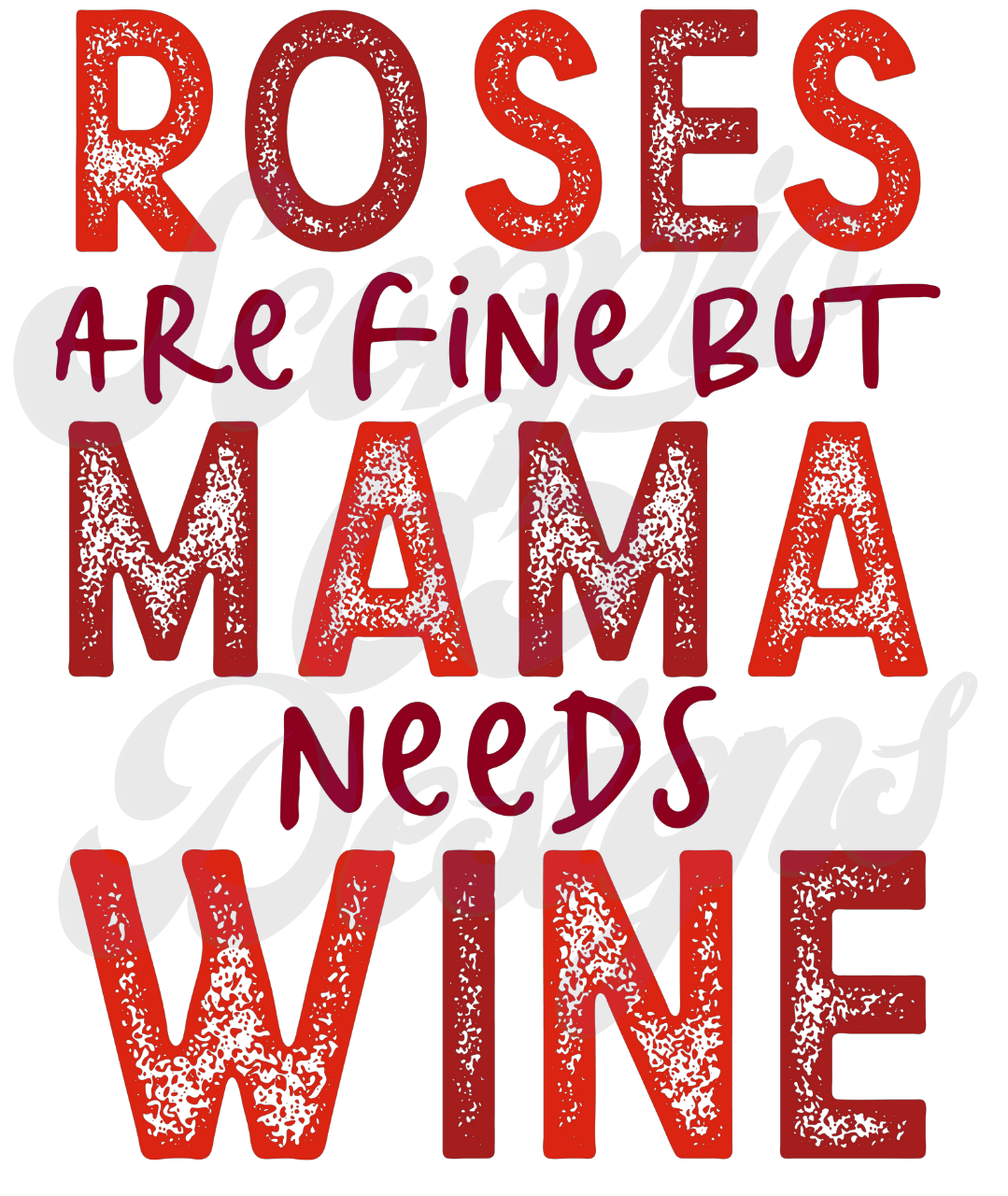 Roses Are Fine, But Momma Needs Wine DTF Transfers Scorpio 65 Designs