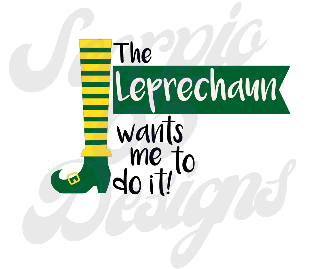 The Leprachaun Wants Me To Do It DTF Transfers Scorpio 65 Designs